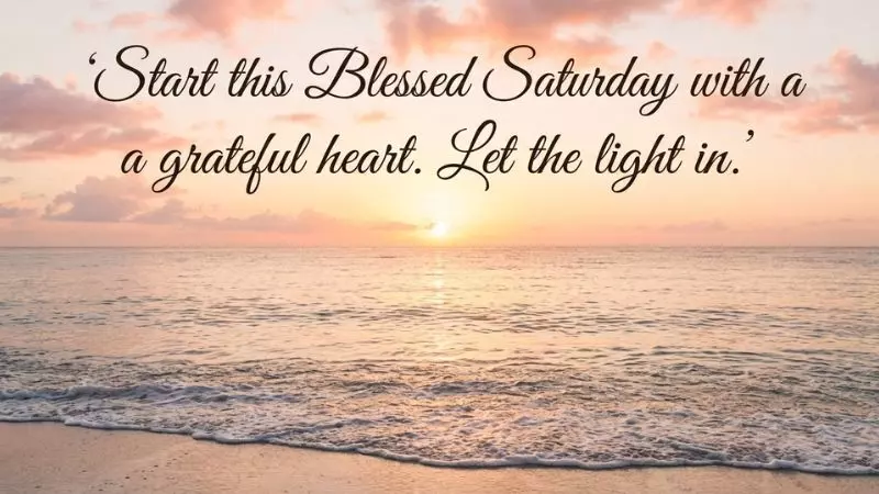 Positive Thoughts and Quotes for a Blessed Saturday