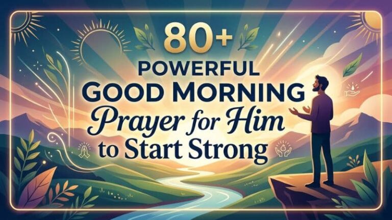 80 + Powerful Good Morning Prayer for Him to Start Strong