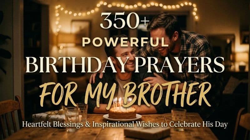 350+ Powerful Birthday Prayers for My Brother