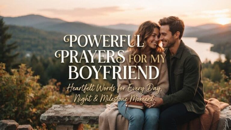 Powerful Prayers for My Boyfriend: Heartfelt Words for Every Day, Night & Milestone Moment